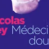 Quitte à faire quelque chose de mal, autant le faire bien: "Médecine douce" vum Nicolas Rey