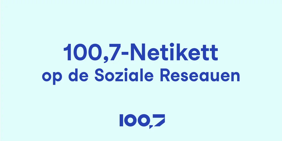 100,7-Netikett op de Soziale Reseauen